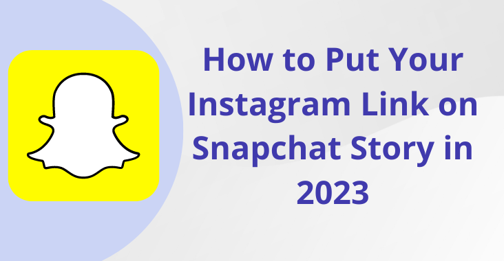 How to Put Your Instagram Link on Snapchat Story in 2023