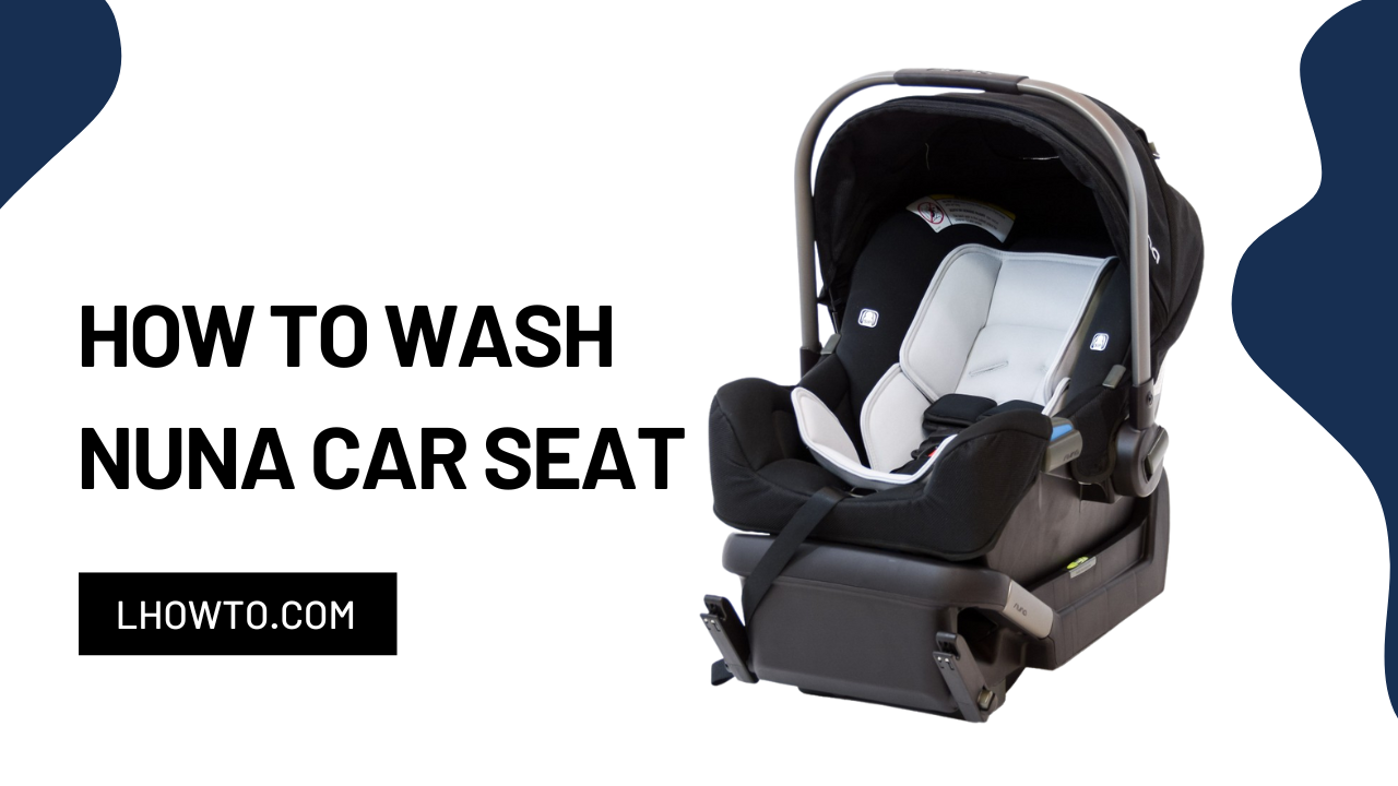 How to wash Nuna Car Seat