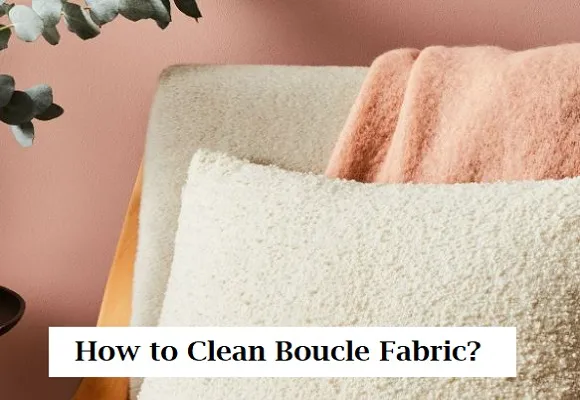 How to Clean Boucle Fabric