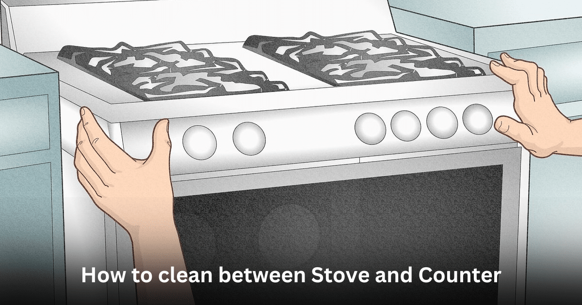 How to clean between Stove and Counter
