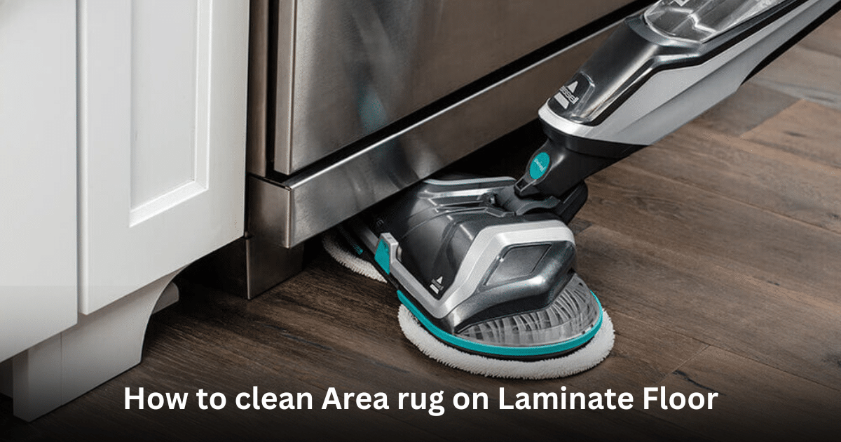 How to clean Area rug on Laminate Floor