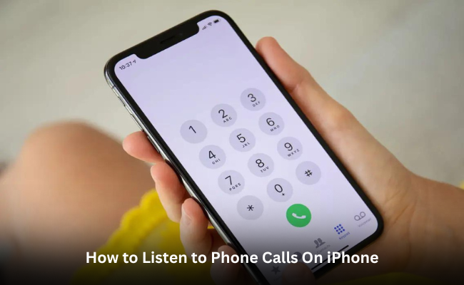 How to Listen to Phone Calls On iPhone