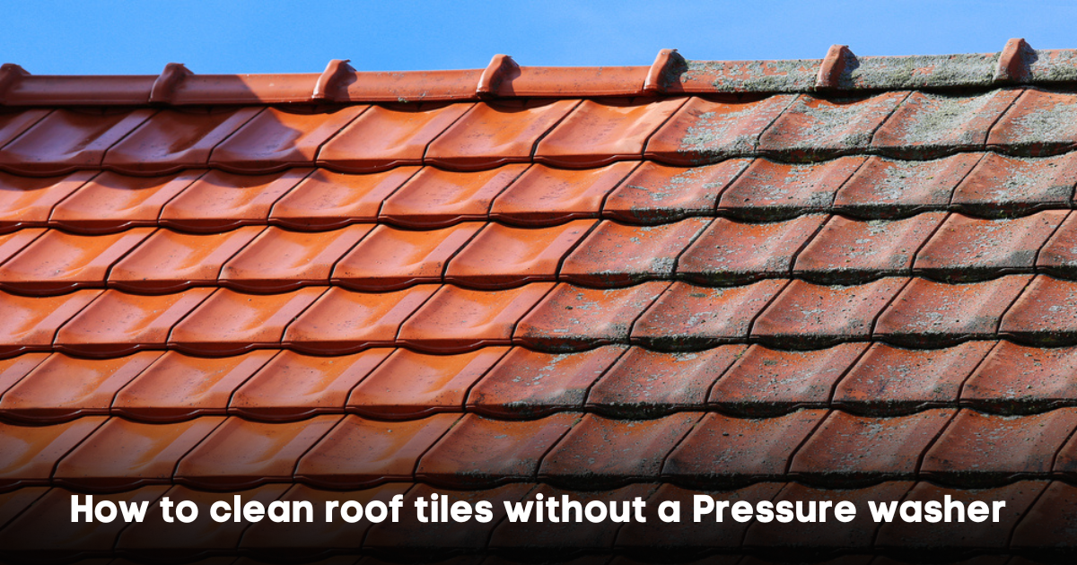 How to clean roof tiles without a Pressure washer
