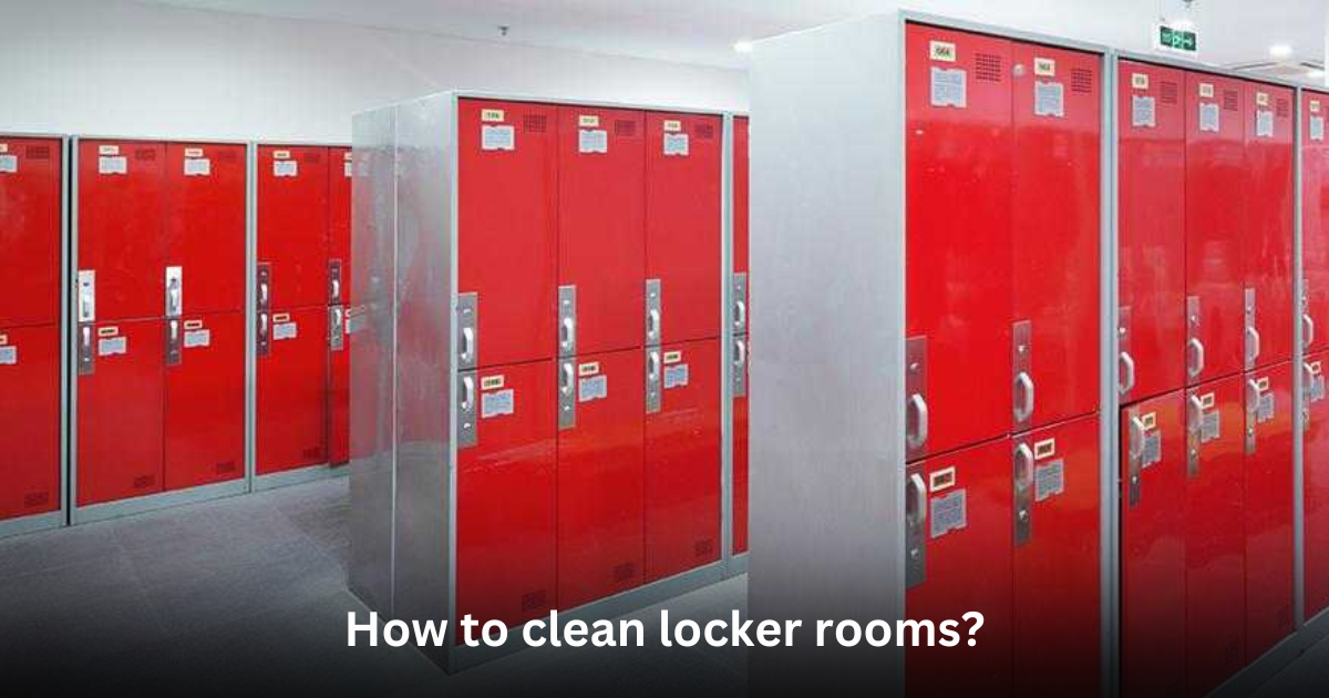 How to clean locker rooms?