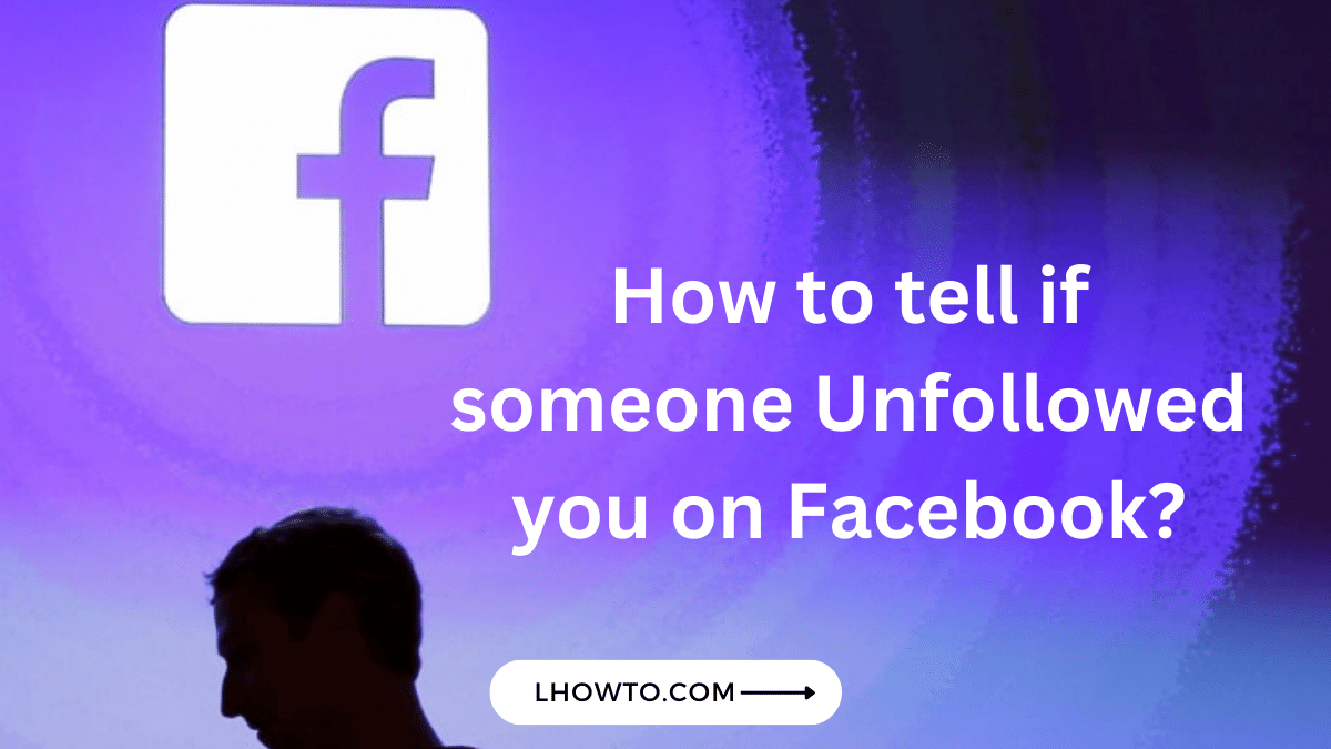 How to tell if someone Unfollowed you on Facebook?